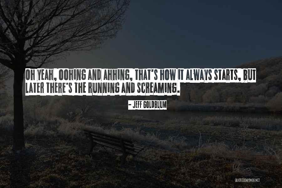Ahhing Quotes By Jeff Goldblum Ahhing Quotes By Jeff Goldblum