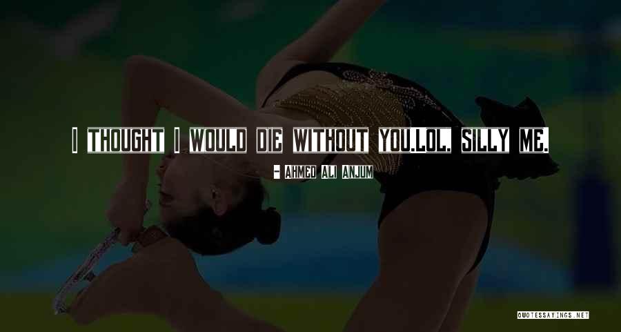 Ahmed Ali Anjum Quotes 374839 Ahmed Ali Anjum Quotes 374839