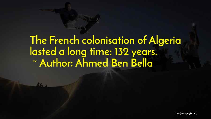 Ahmed Ben Bella Quotes 160557