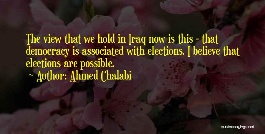 Ahmed Chalabi Quotes 206937