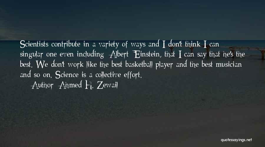 Ahmed H. Zewail Quotes 604989