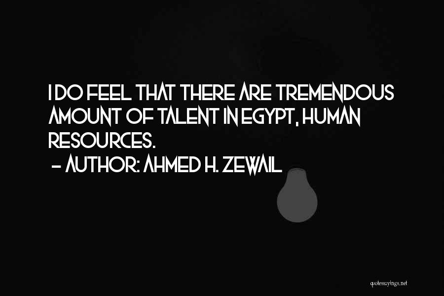 Ahmed H. Zewail Quotes 892009