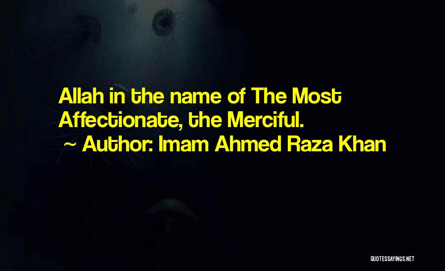 Ahmed Raza Quotes By Imam Ahmed Raza Khan