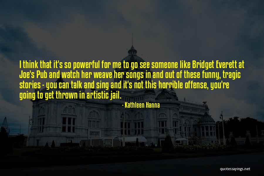 Ahmed Shah Abdali Quotes By Kathleen Hanna Ahmed Shah Abdali Quotes By Kathleen Hanna