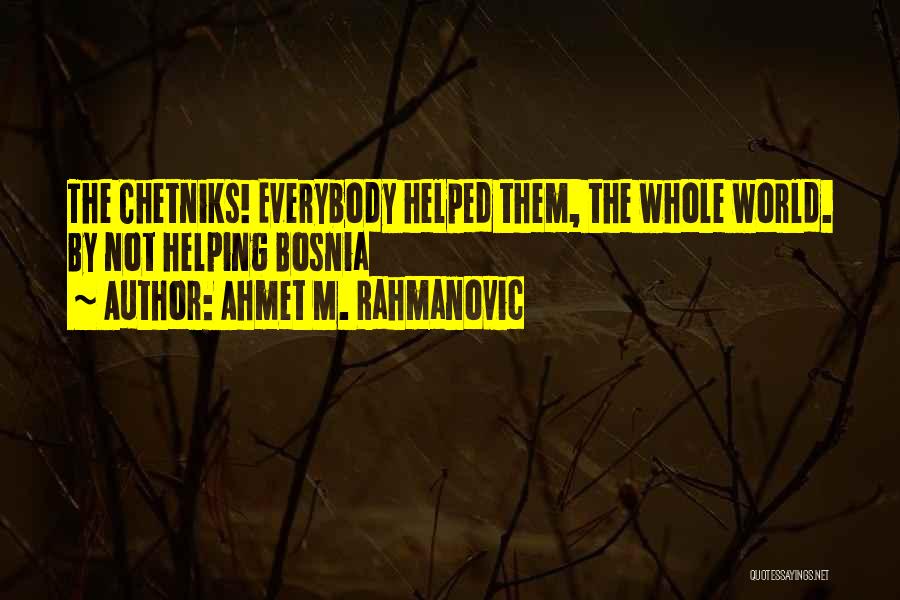 Ahmet M. Rahmanovic Quotes 508498