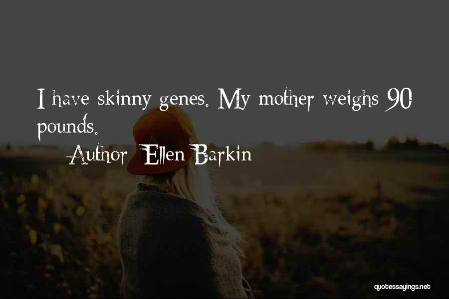 Ahogarse Preterite Quotes By Ellen Barkin