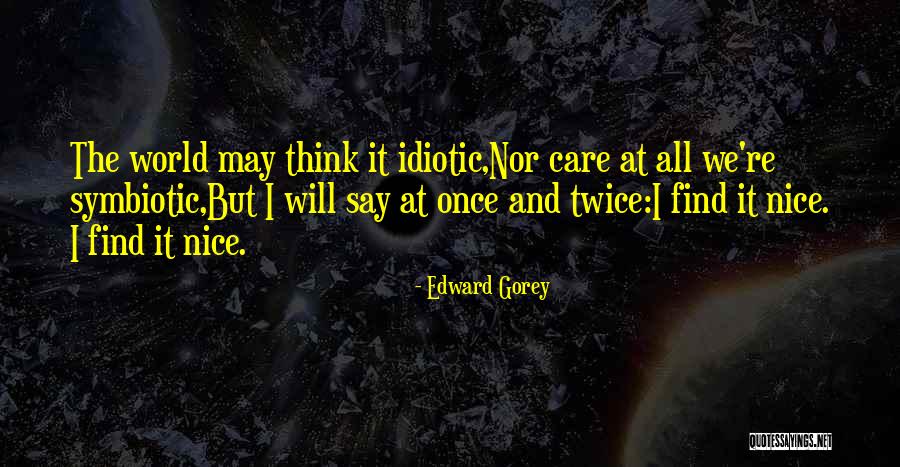 Ahorros Personales Quotes By Edward Gorey Ahorros Personales Quotes By Edward Gorey
