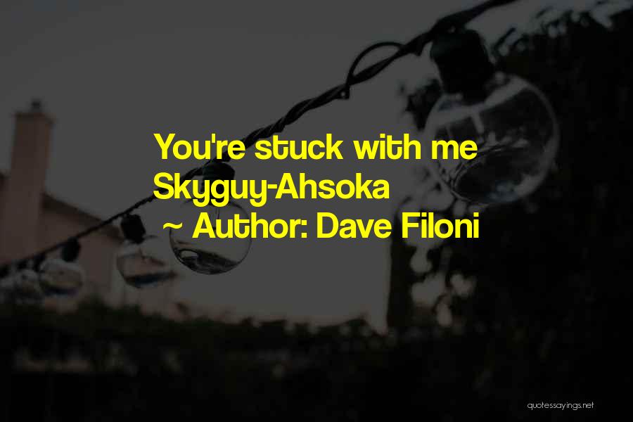 Ahsoka Quotes By Dave Filoni