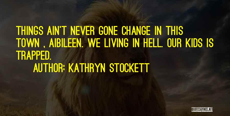 Aibileen Quotes By Kathryn Stockett