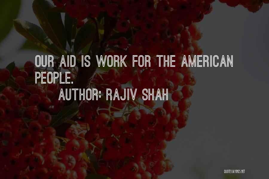 Aid Work Quotes By Rajiv Shah