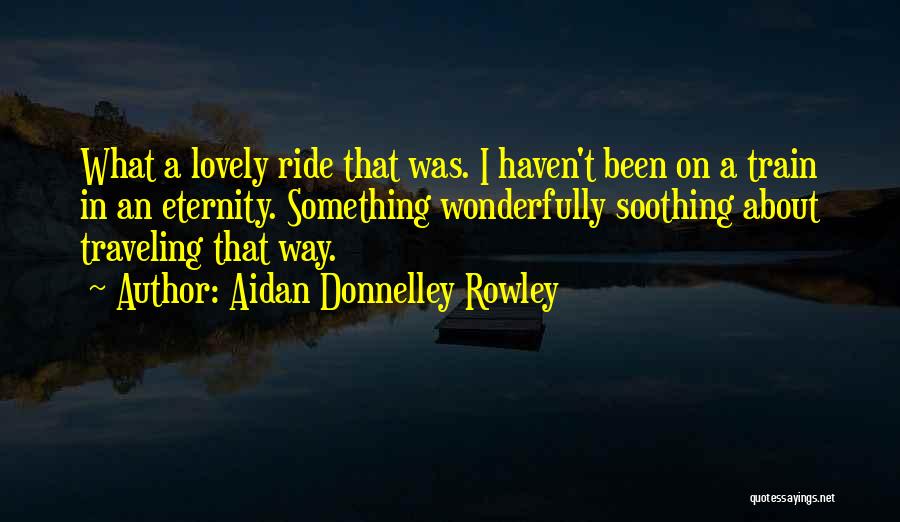 Aidan Donnelley Rowley Quotes 849315