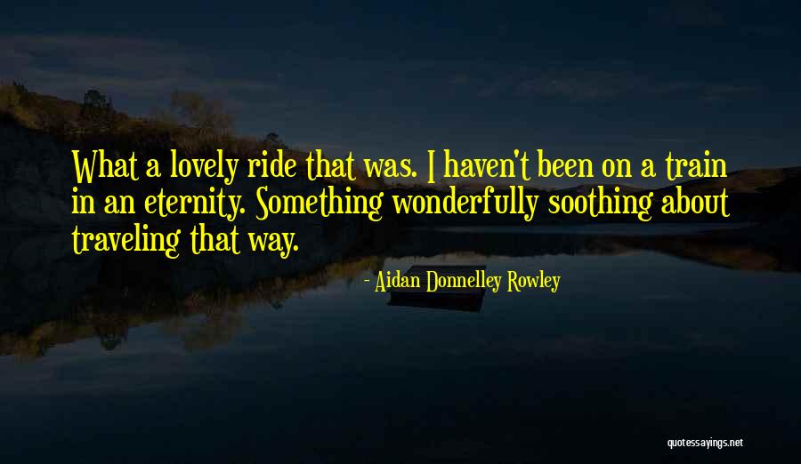 Aidan Donnelley Rowley Quotes 849315