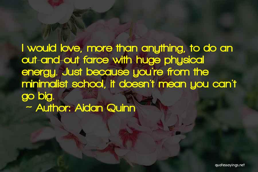 Aidan O'brien Quotes By Aidan Quinn