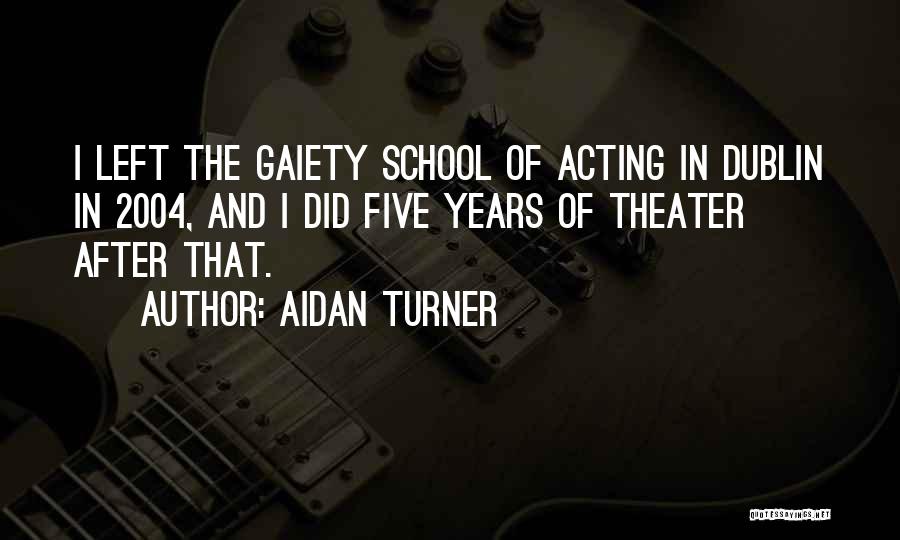 Aidan O'brien Quotes By Aidan Turner