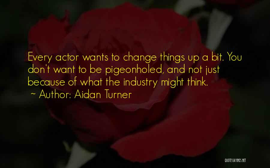 Aidan O'brien Quotes By Aidan Turner