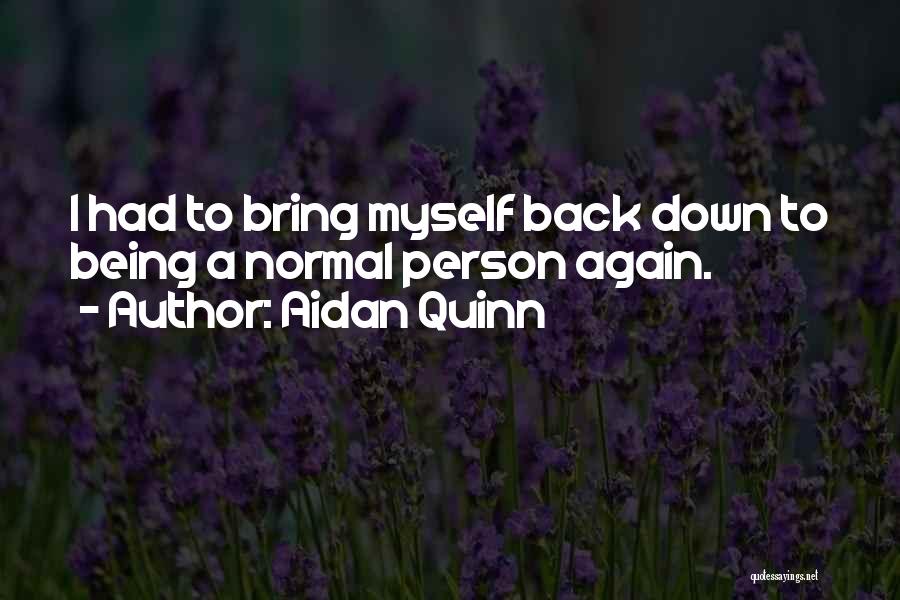 Aidan Quinn Quotes 1349656