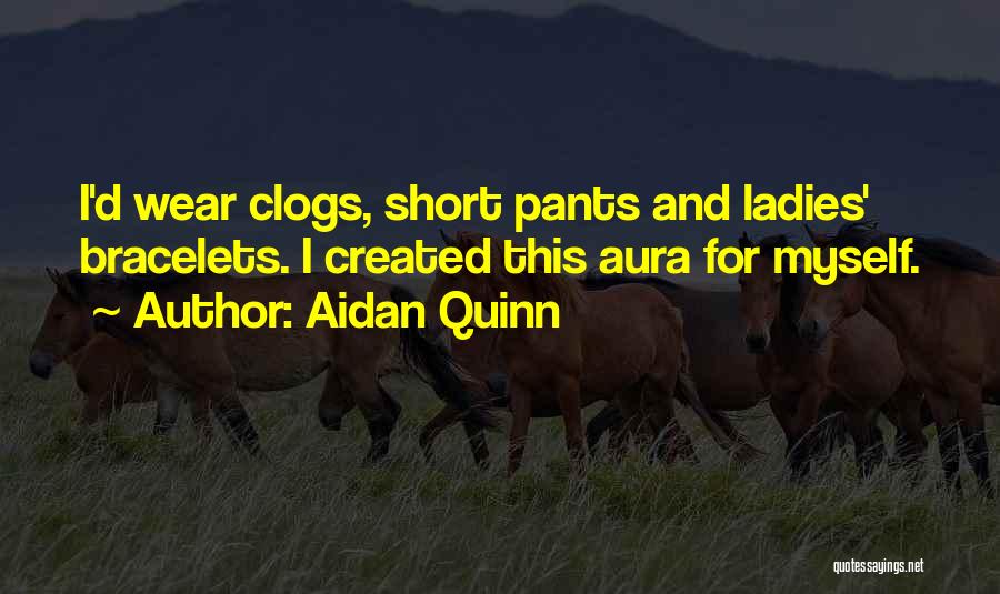 Aidan Quinn Quotes 515783