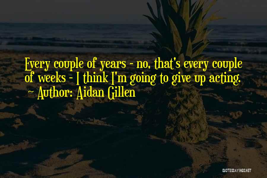 Aidan Quotes By Aidan Gillen