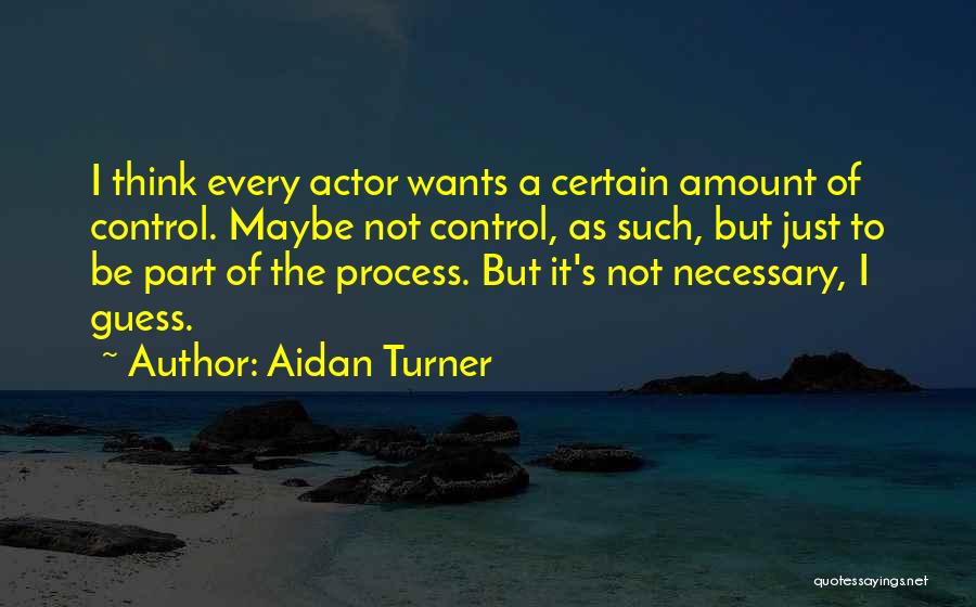 Aidan Turner Quotes 1871898