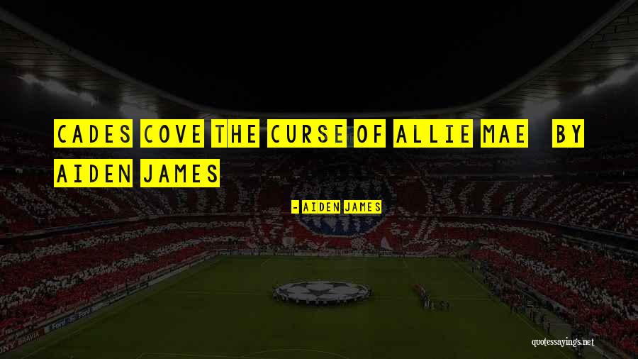 Aiden James Quotes 1471950 Aiden James Quotes 1471950