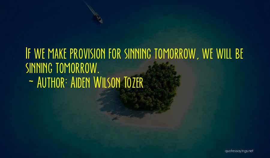 Aiden Tozer Quotes By Aiden Wilson Tozer