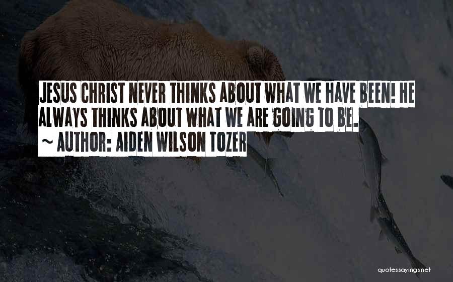 Aiden Tozer Quotes By Aiden Wilson Tozer