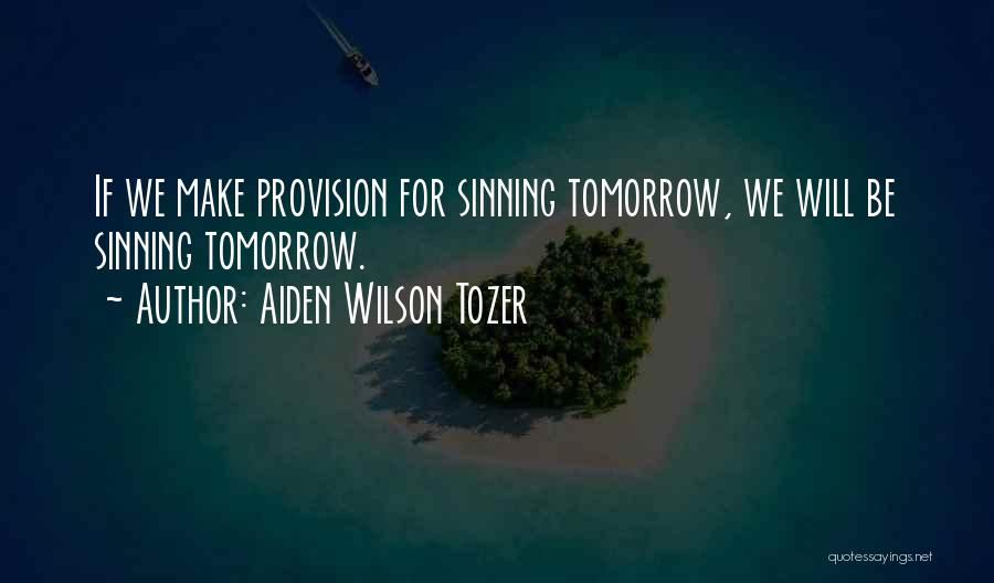 Aiden W Tozer Quotes By Aiden Wilson Tozer