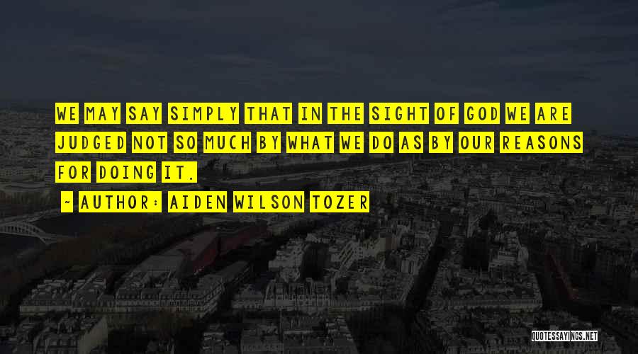 Aiden Wilson Tozer Quotes 1337157