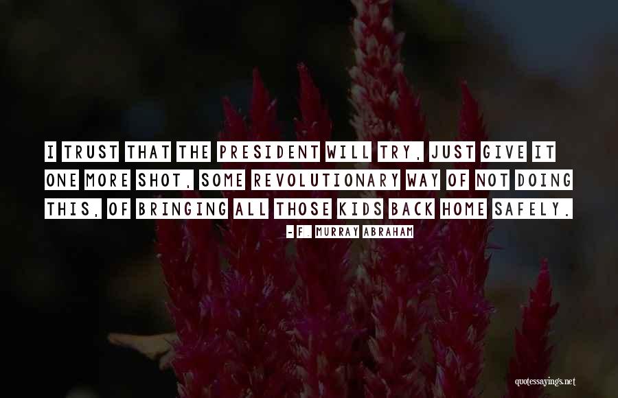 Aidez Quotes By F. Murray Abraham Aidez Quotes By F. Murray Abraham
