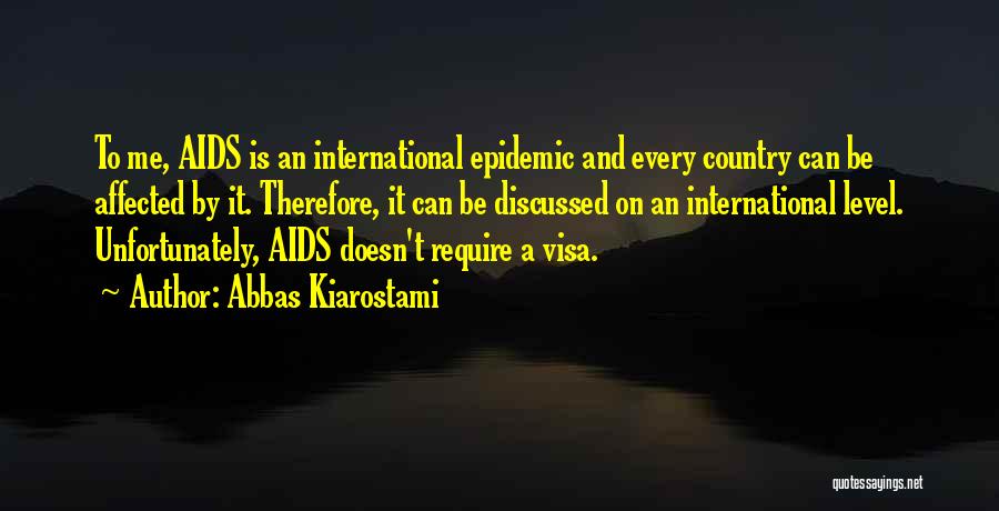 Aids Epidemic Quotes By Abbas Kiarostami