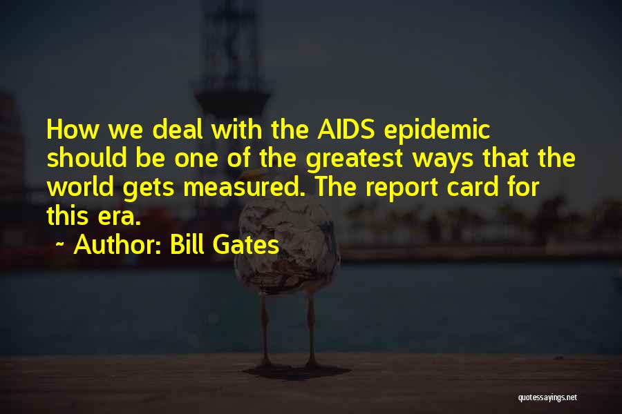 Aids Epidemic Quotes By Bill Gates