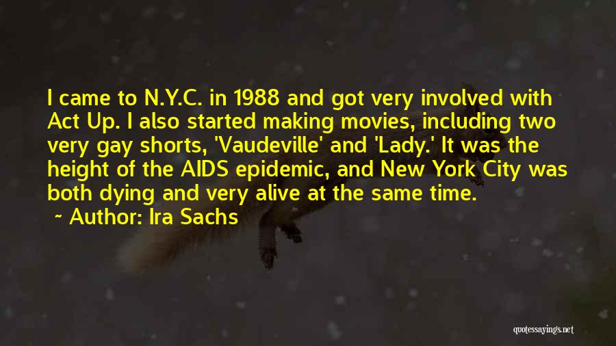 Aids Epidemic Quotes By Ira Sachs