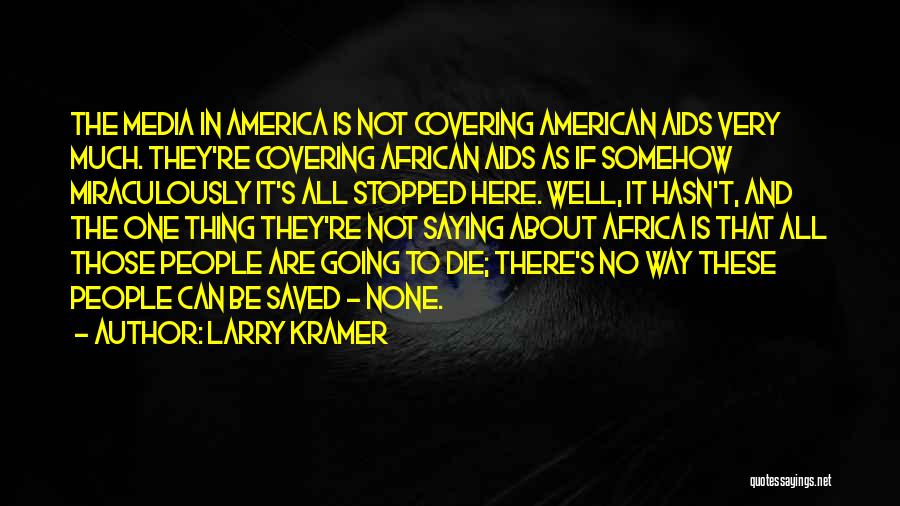 Aids In Africa Quotes By Larry Kramer