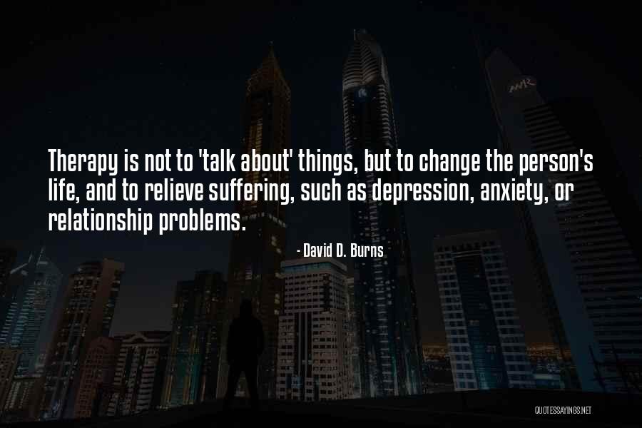 Aiemmin Sanat Quotes By David D. Burns Aiemmin Sanat Quotes By David D. Burns