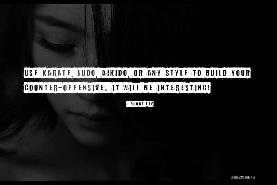 Aikido And Judo Quotes By Bruce Lee Aikido And Judo Quotes By Bruce Lee