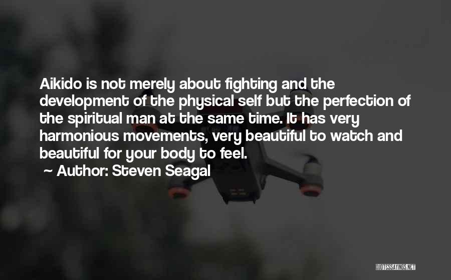 Aikido Spiritual Quotes By Steven Seagal