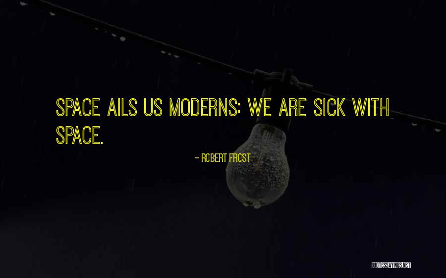 Ails Quotes By Robert Frost Ails Quotes By Robert Frost
