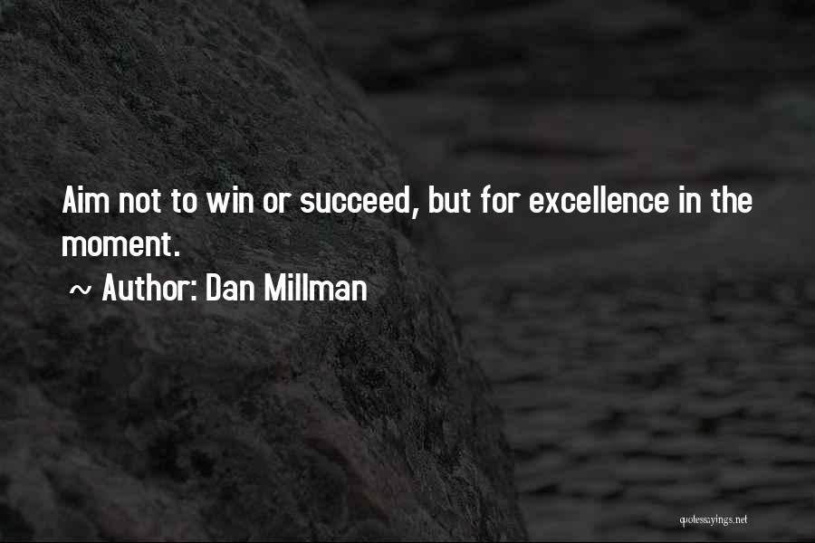 Aim For Excellence Quotes By Dan Millman