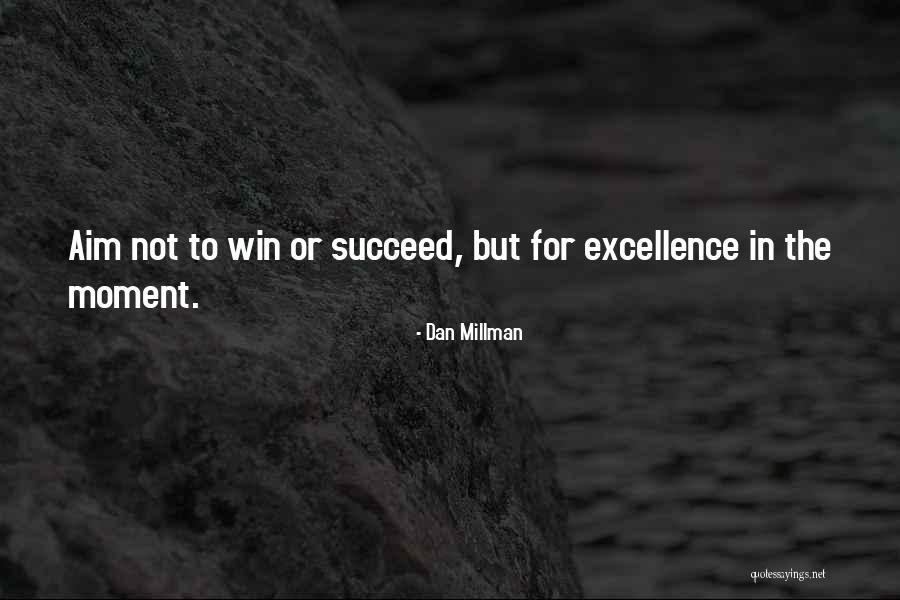 Aim For Excellence Quotes By Dan Millman