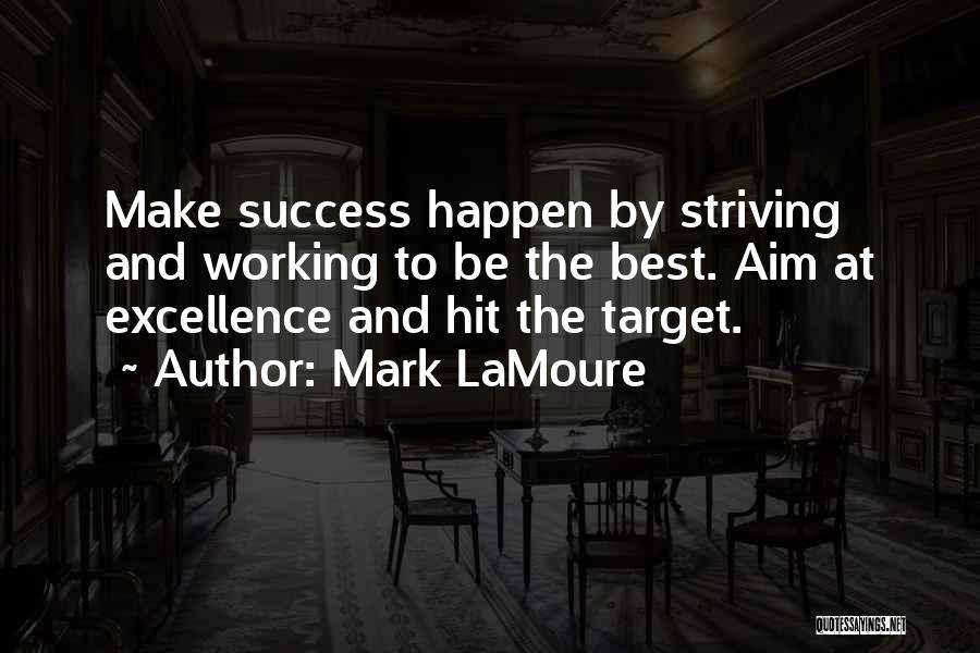 Aim For Excellence Quotes By Mark LaMoure