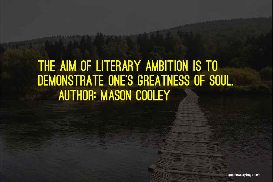 Aim For Greatness Quotes By Mason Cooley