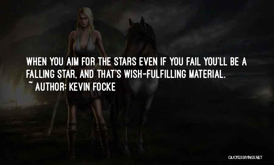 Aim For The Stars Quotes By Kevin Focke