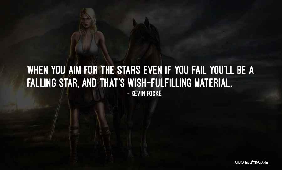 Aim For The Stars Quotes By Kevin Focke