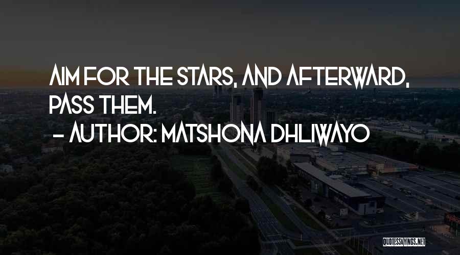 Aim For The Stars Quotes By Matshona Dhliwayo