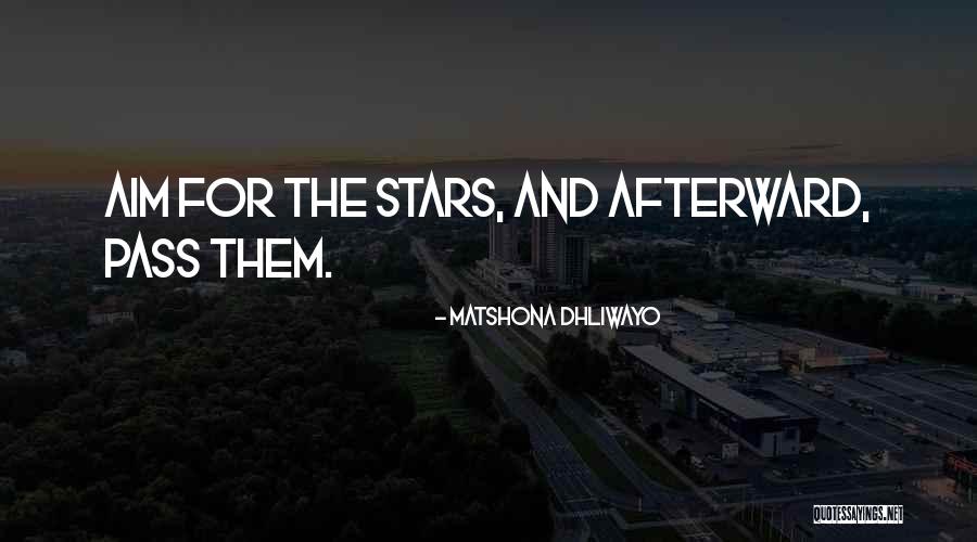 Aim For The Stars Quotes By Matshona Dhliwayo