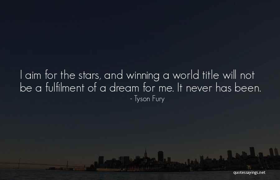 Aim For The Stars Quotes By Tyson Fury