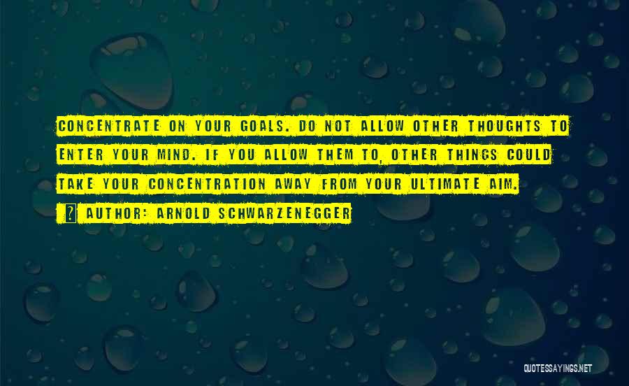 Aim For Your Goal Quotes By Arnold Schwarzenegger