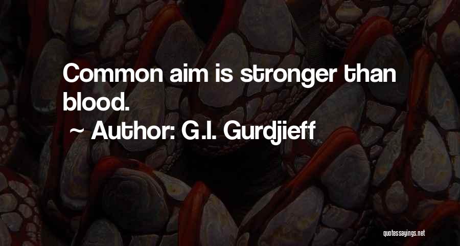 Aim For Your Goal Quotes By G.I. Gurdjieff