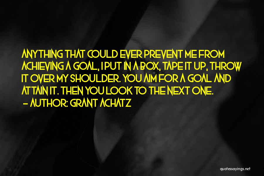 Aim For Your Goal Quotes By Grant Achatz