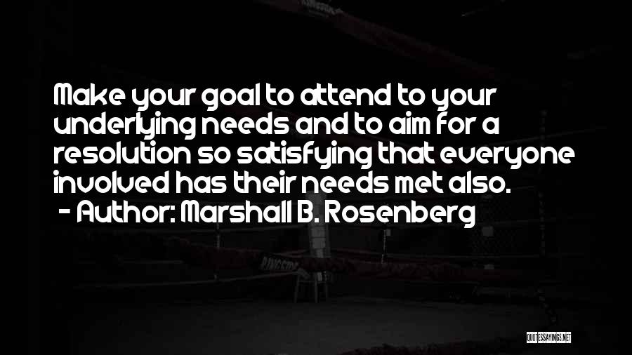 Aim For Your Goal Quotes By Marshall B. Rosenberg